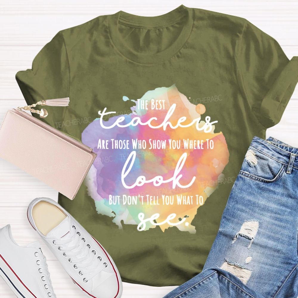 Show You Where To Look Don’t Tell You What To See Teacher T-shirt