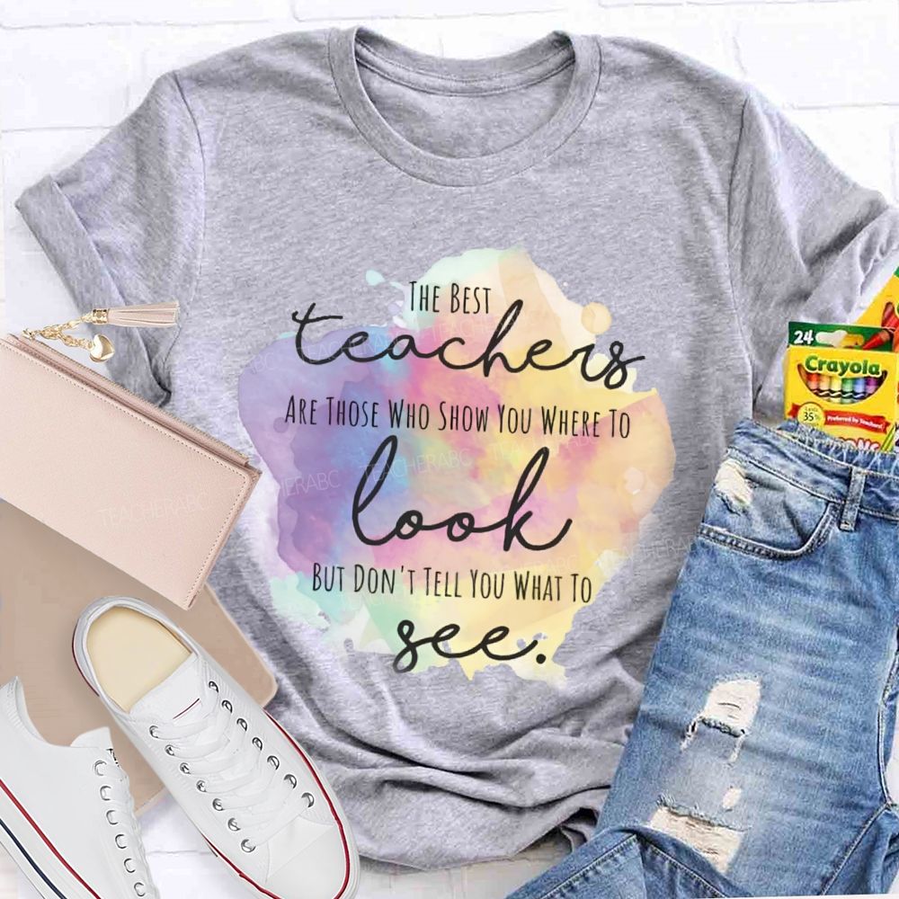 Show You Where To Look Don’t Tell You What To See Teacher T-shirt