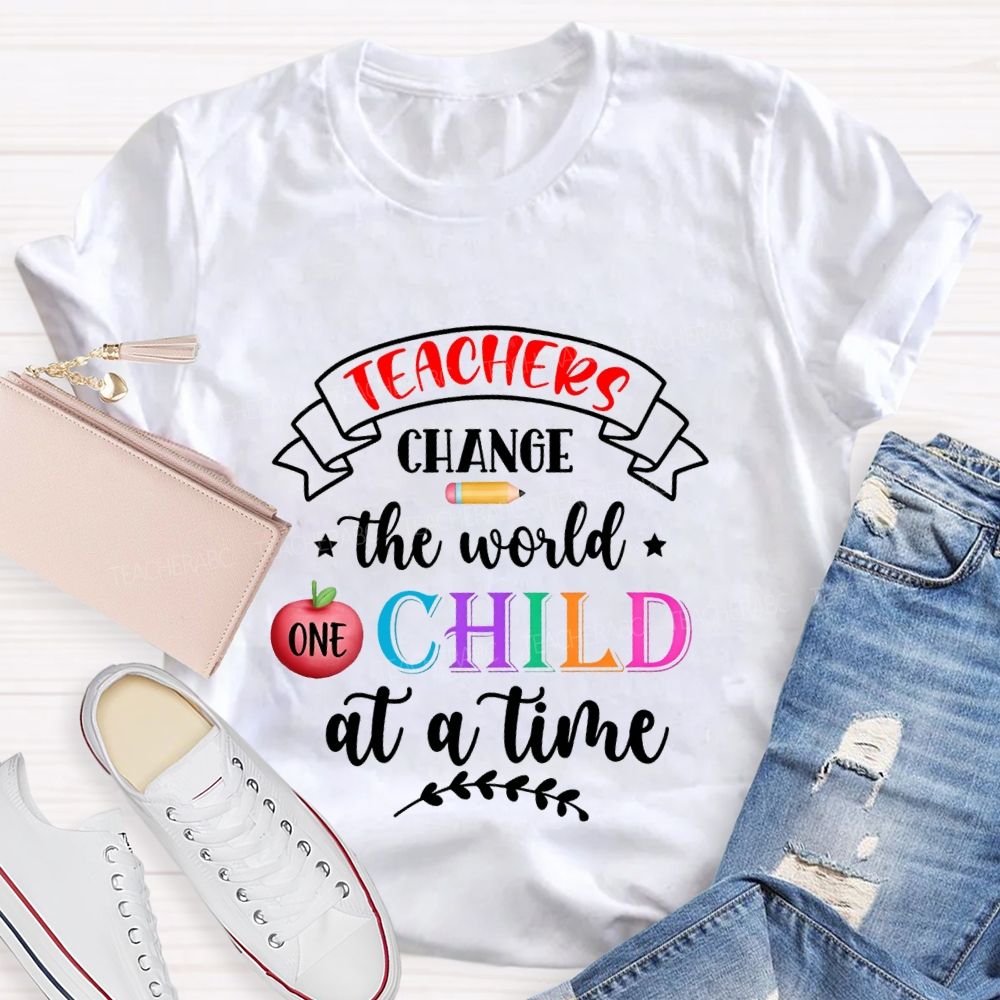 Teacher Change The World Child At A Time Teacher T-shirt