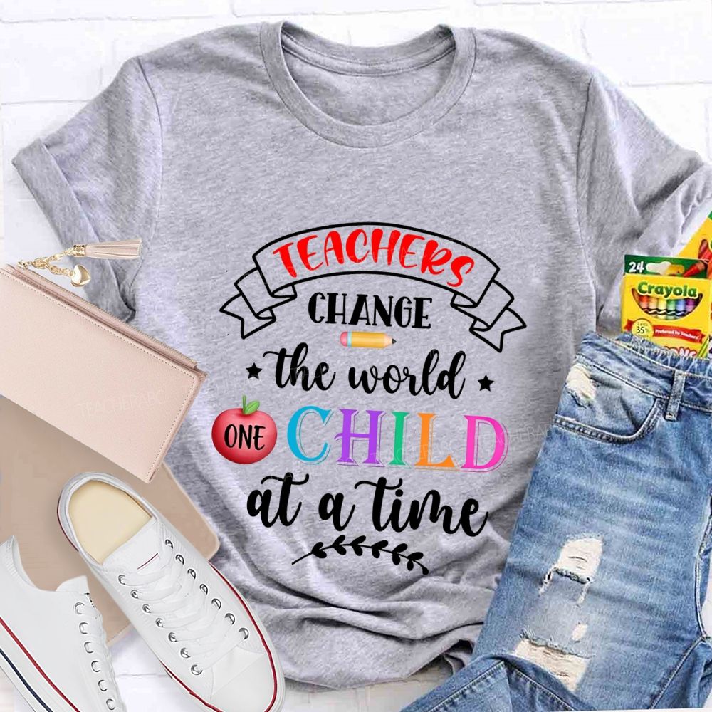 Teacher Change The World Child At A Time Teacher T-shirt