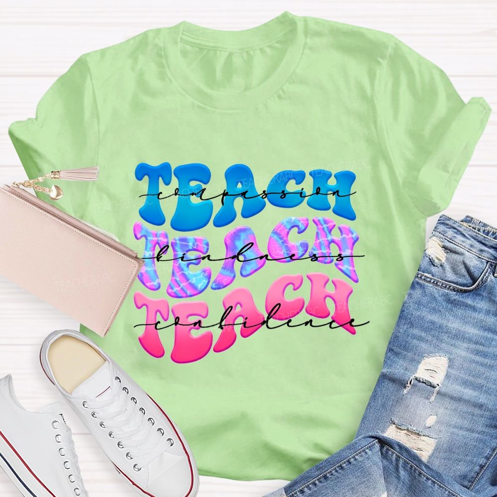 Teach Compassion Teach Kindness Teach Confidence Teacher T-shirt
