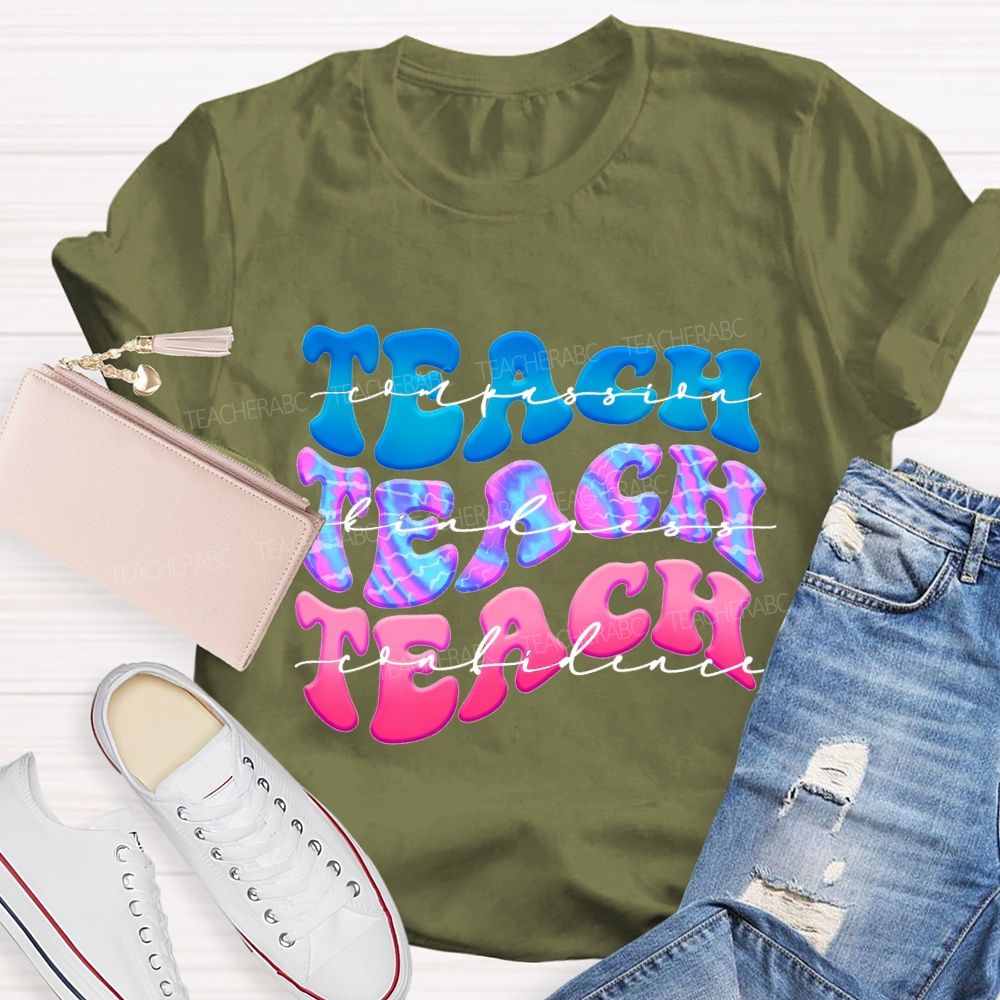 Teach Compassion Teach Kindness Teach Confidence Teacher T-shirt