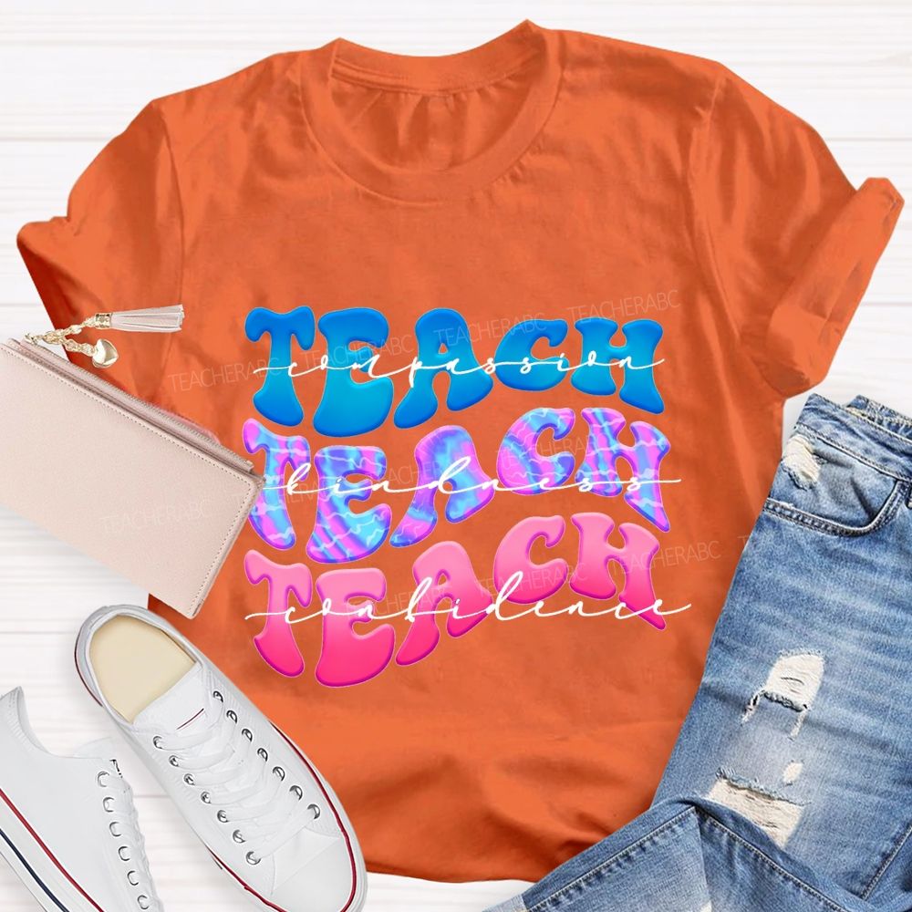 Teach Compassion Teach Kindness Teach Confidence Teacher T-shirt