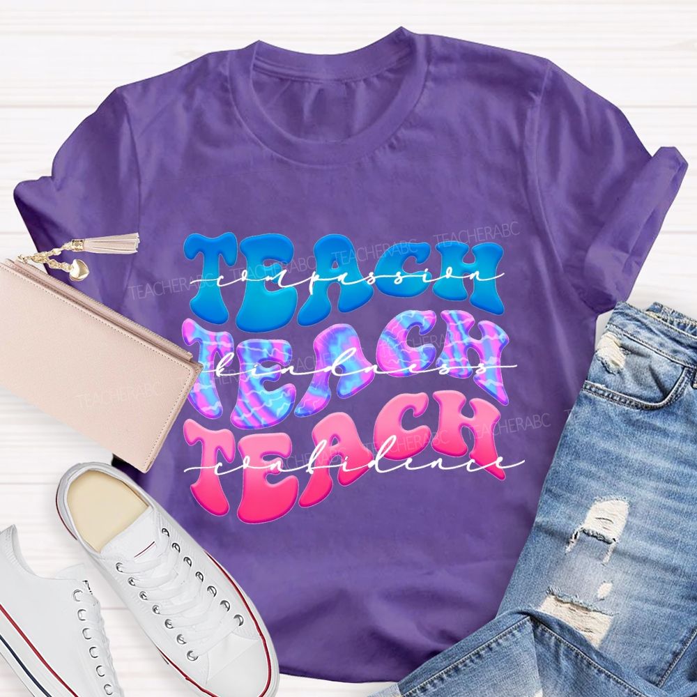 Teach Compassion Teach Kindness Teach Confidence Teacher T-shirt
