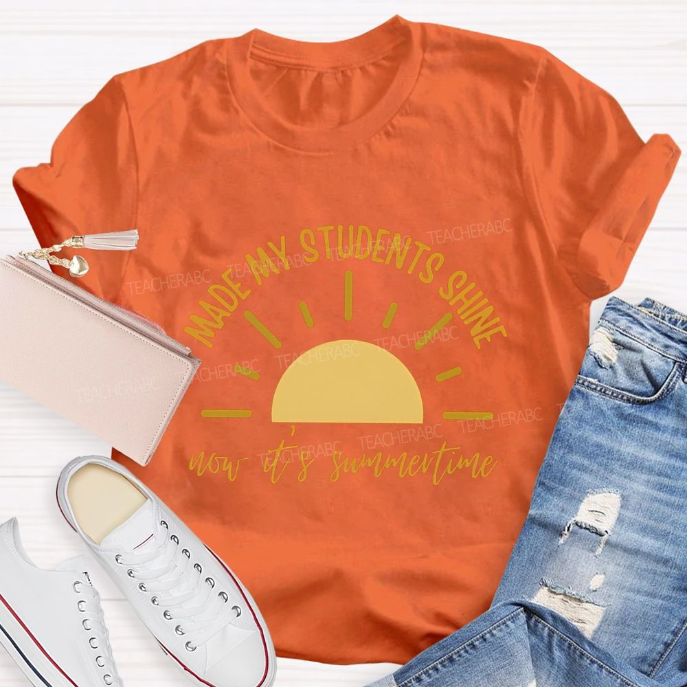 Made My Students Shine Not It'S Summertime Teacher T-shirt