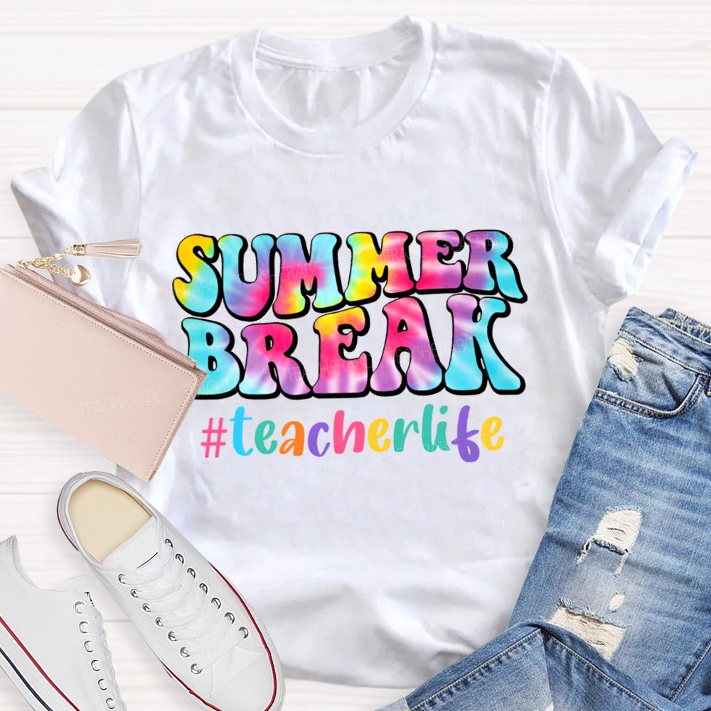 Summer Break Teacher Life And Tie-Dye Font Teacher T-shirt