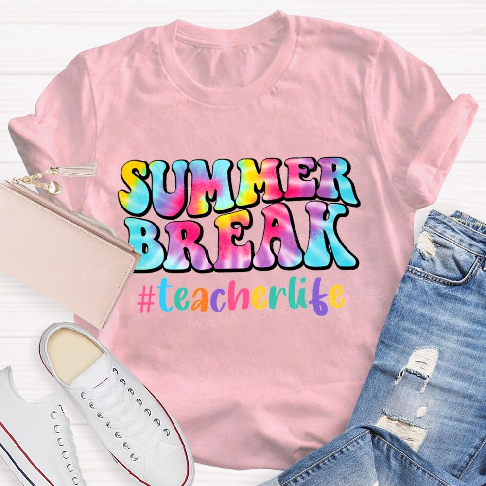 Summer Break Teacher Life And Tie-Dye Font Teacher T-shirt