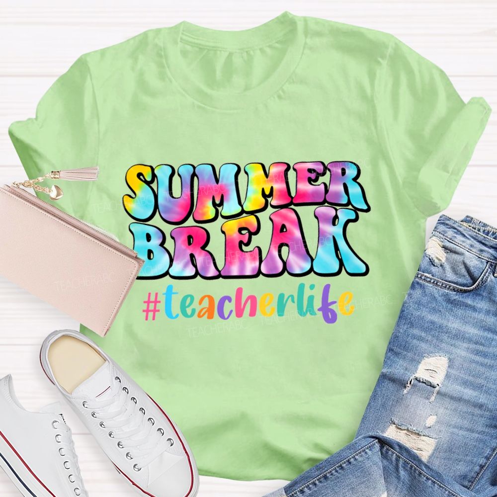 Summer Break Teacher Life And Tie-Dye Font Teacher T-shirt