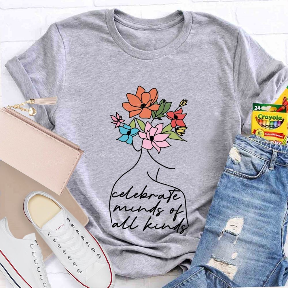 Celebrate Minds Of All Kinds And Flowers Teacher T-shirt