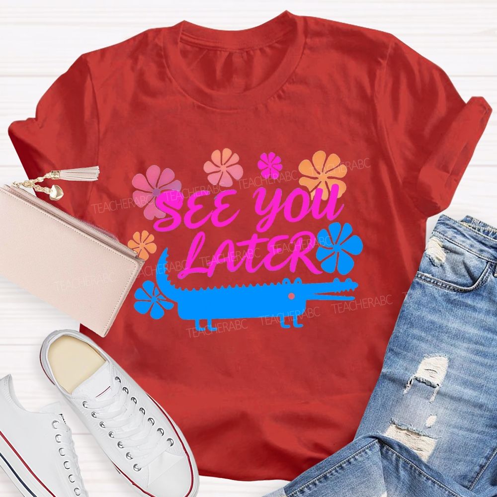 See You Later Floral Teacher T-shirt
