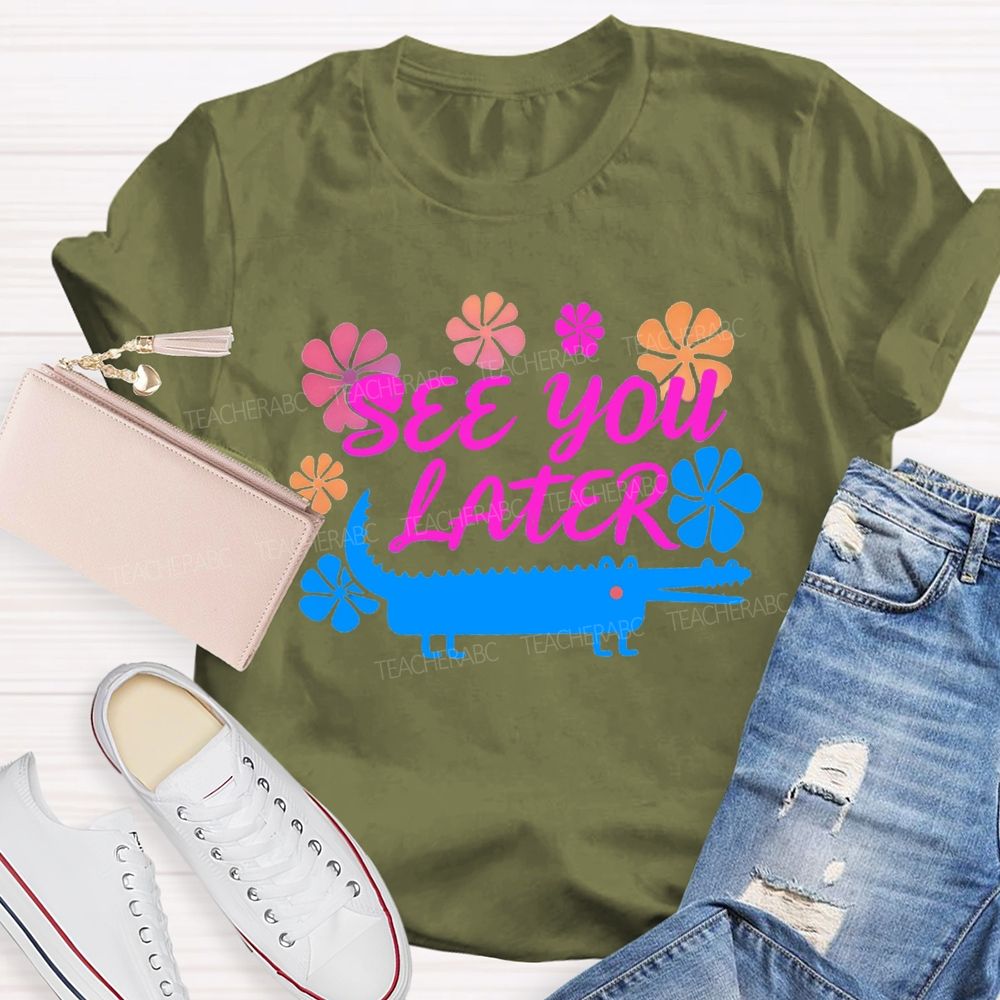 See You Later Floral Teacher T-shirt