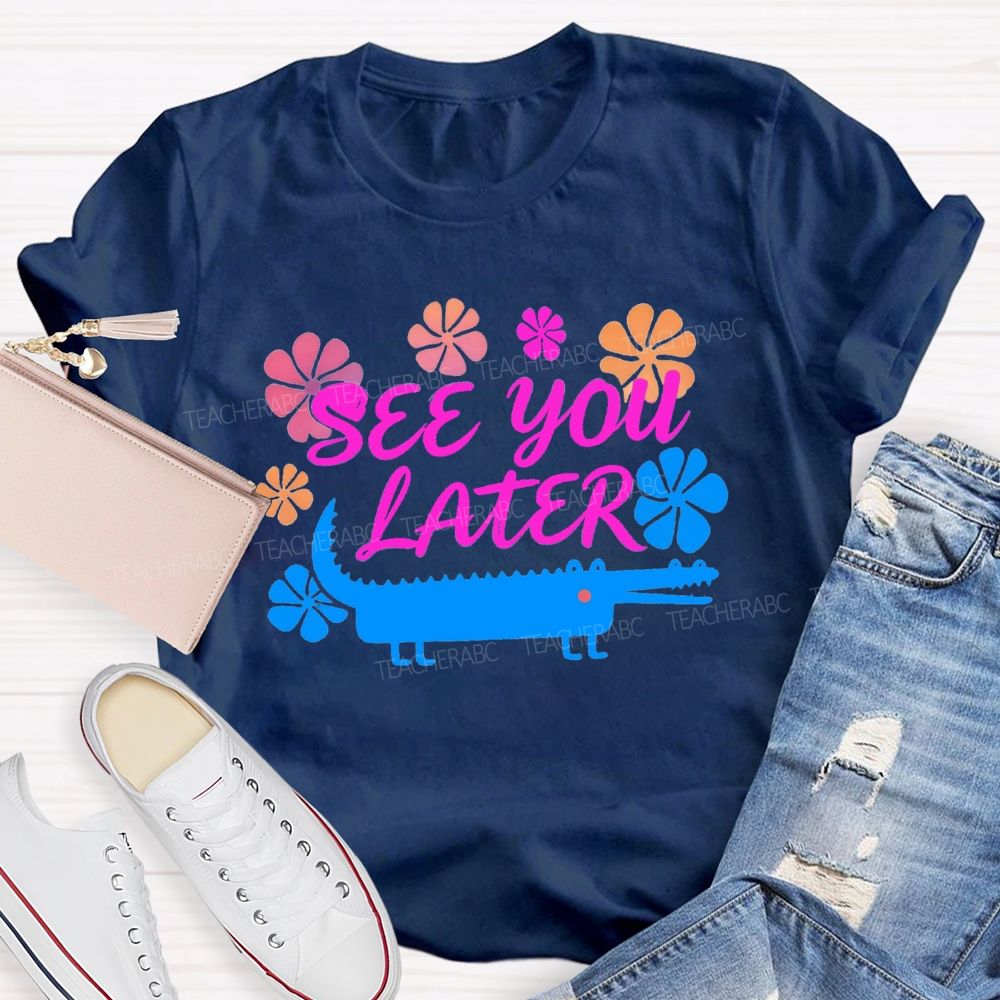 See You Later Floral Teacher T-shirt