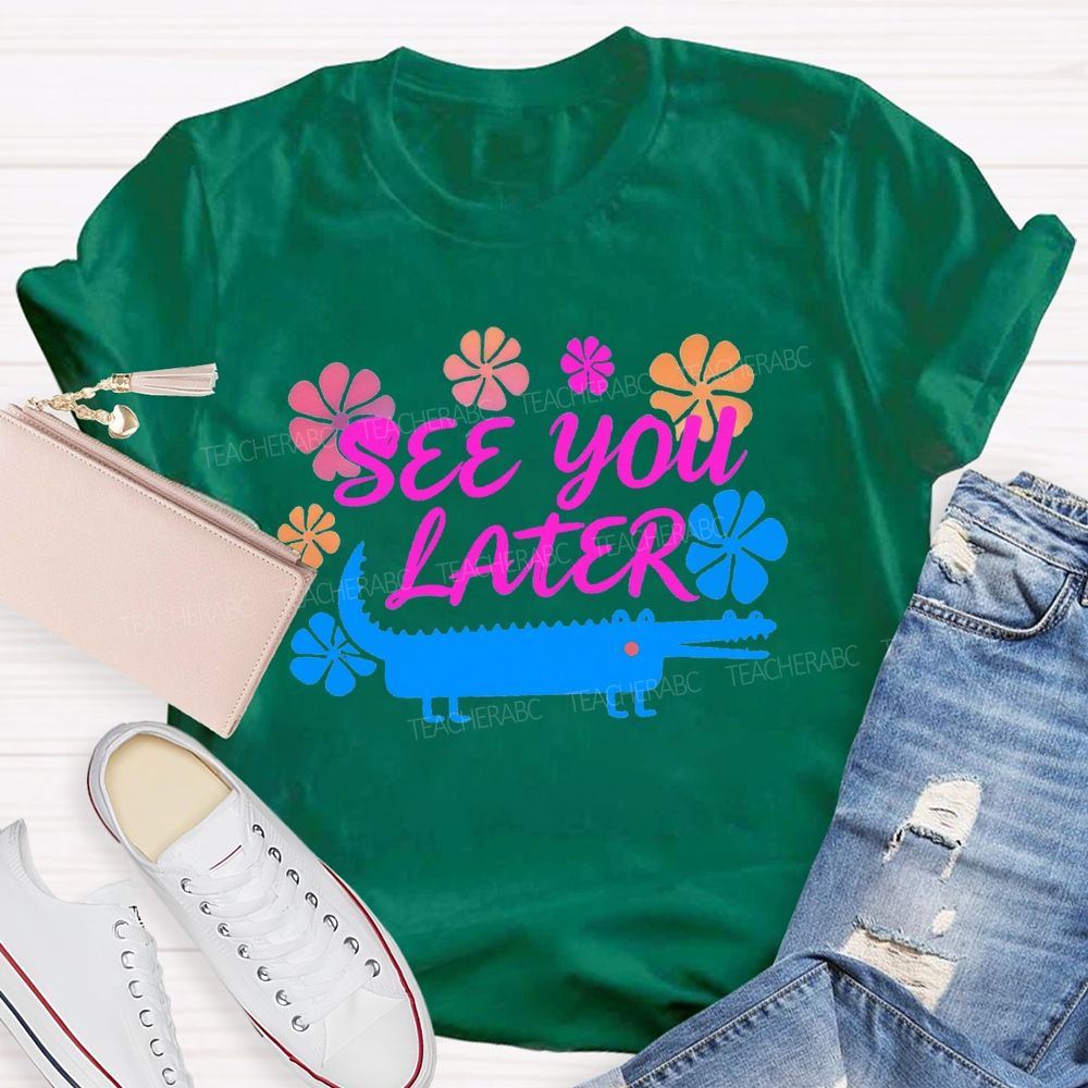 See You Later Floral Teacher T-shirt