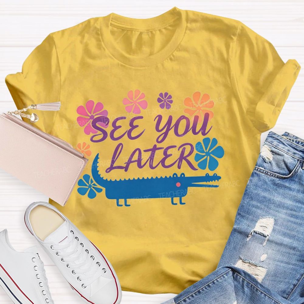 See You Later Floral Teacher T-shirt
