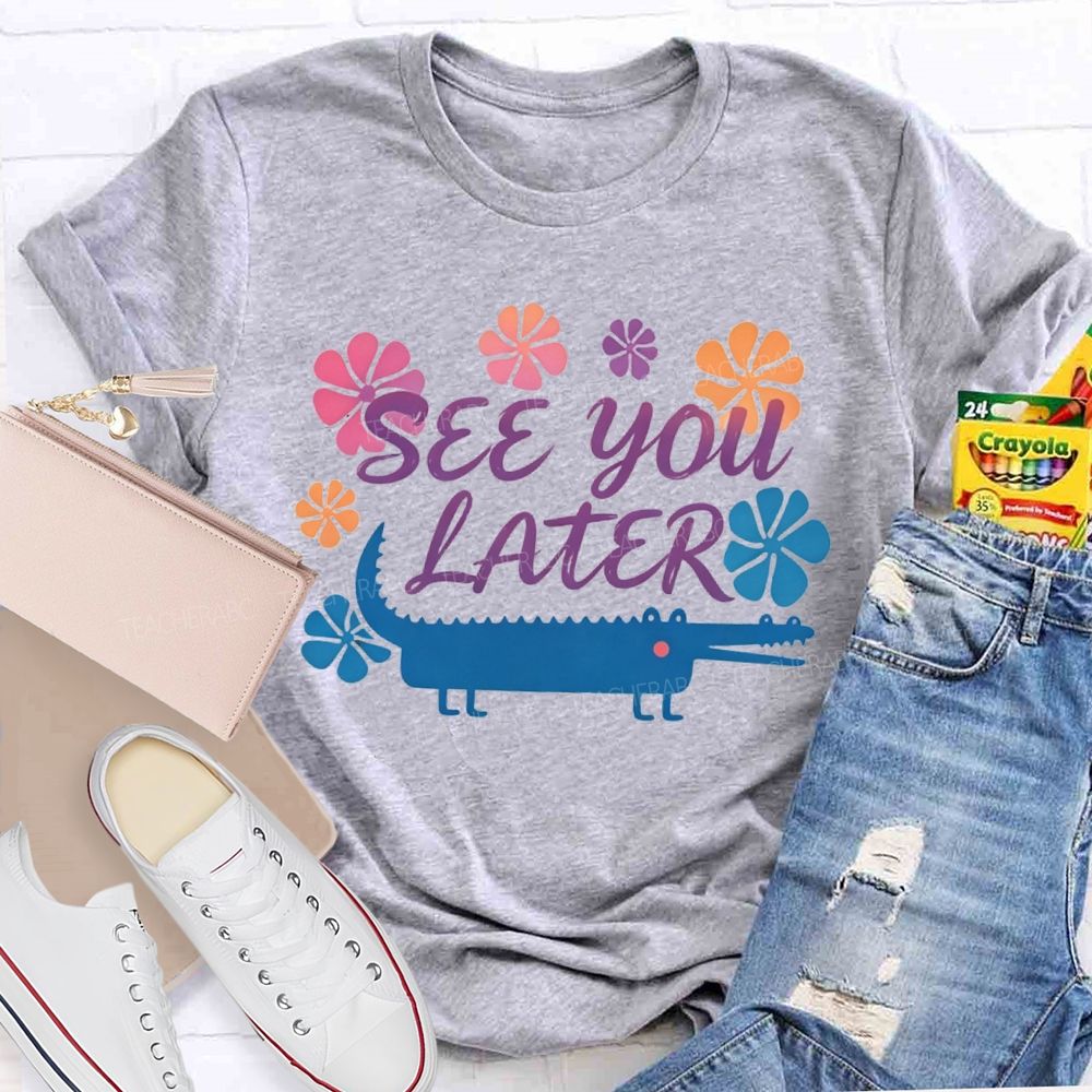 See You Later Floral Teacher T-shirt