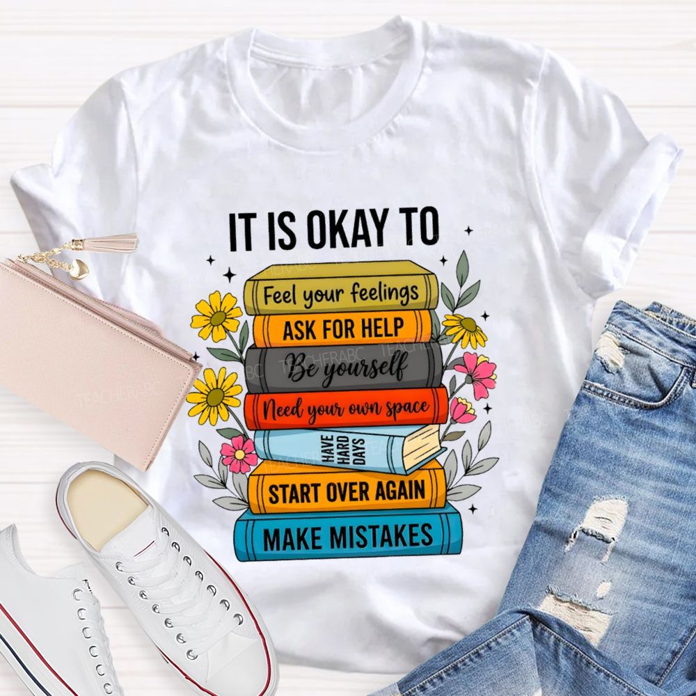 It Is Okay To Feel Your Feelings Floral Books Teacher T-shirt