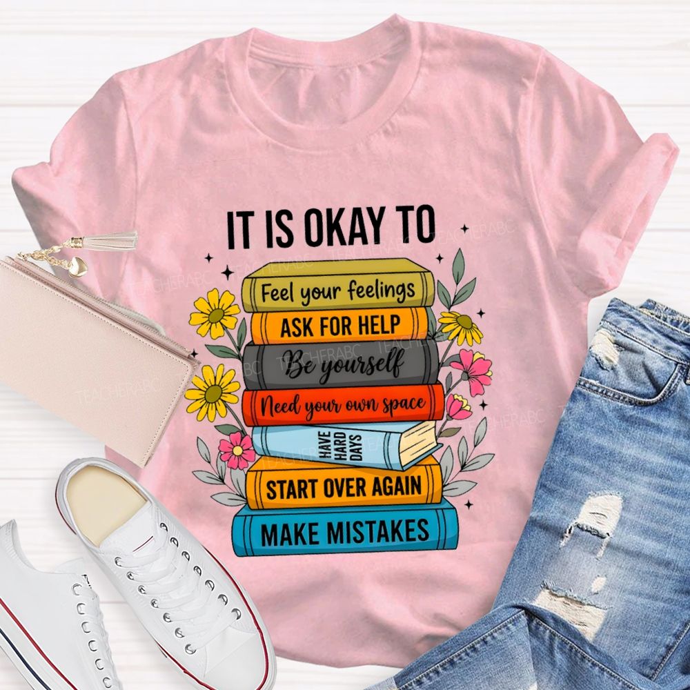 It Is Okay To Feel Your Feelings Floral Books Teacher T-shirt