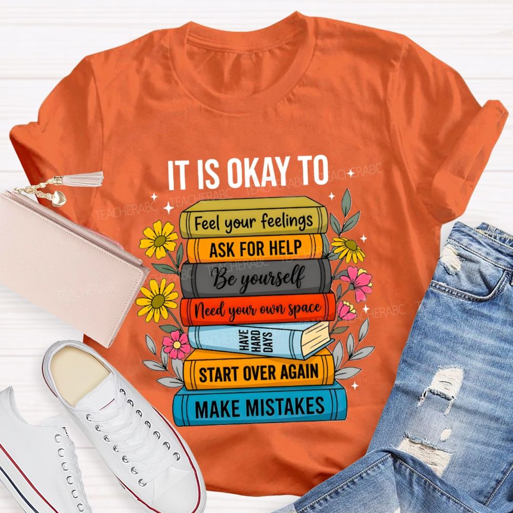 It Is Okay To Feel Your Feelings Floral Books Teacher T-shirt