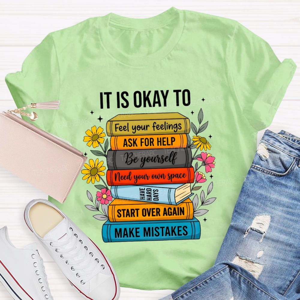 It Is Okay To Feel Your Feelings Floral Books Teacher T-shirt