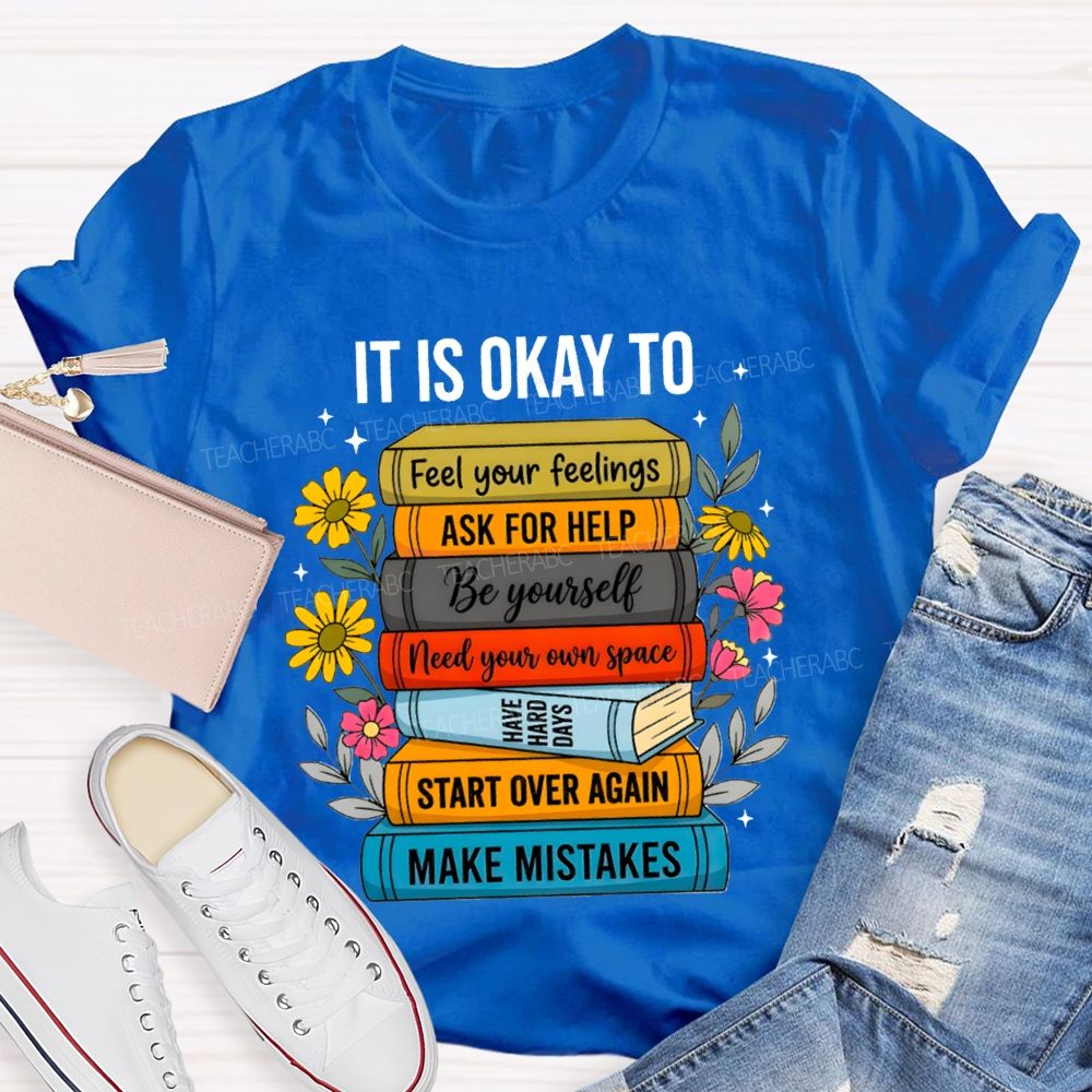 It Is Okay To Feel Your Feelings Floral Books Teacher T-shirt