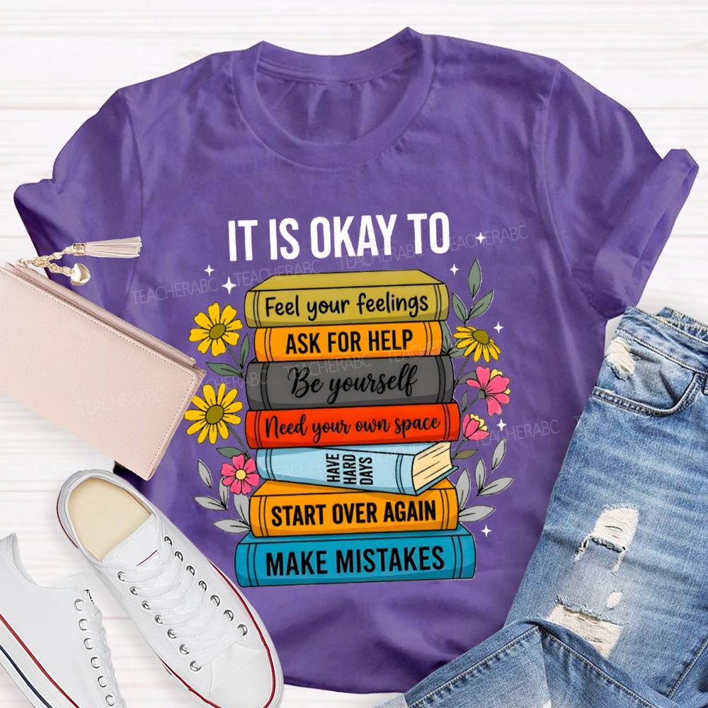 It Is Okay To Feel Your Feelings Floral Books Teacher T-shirt