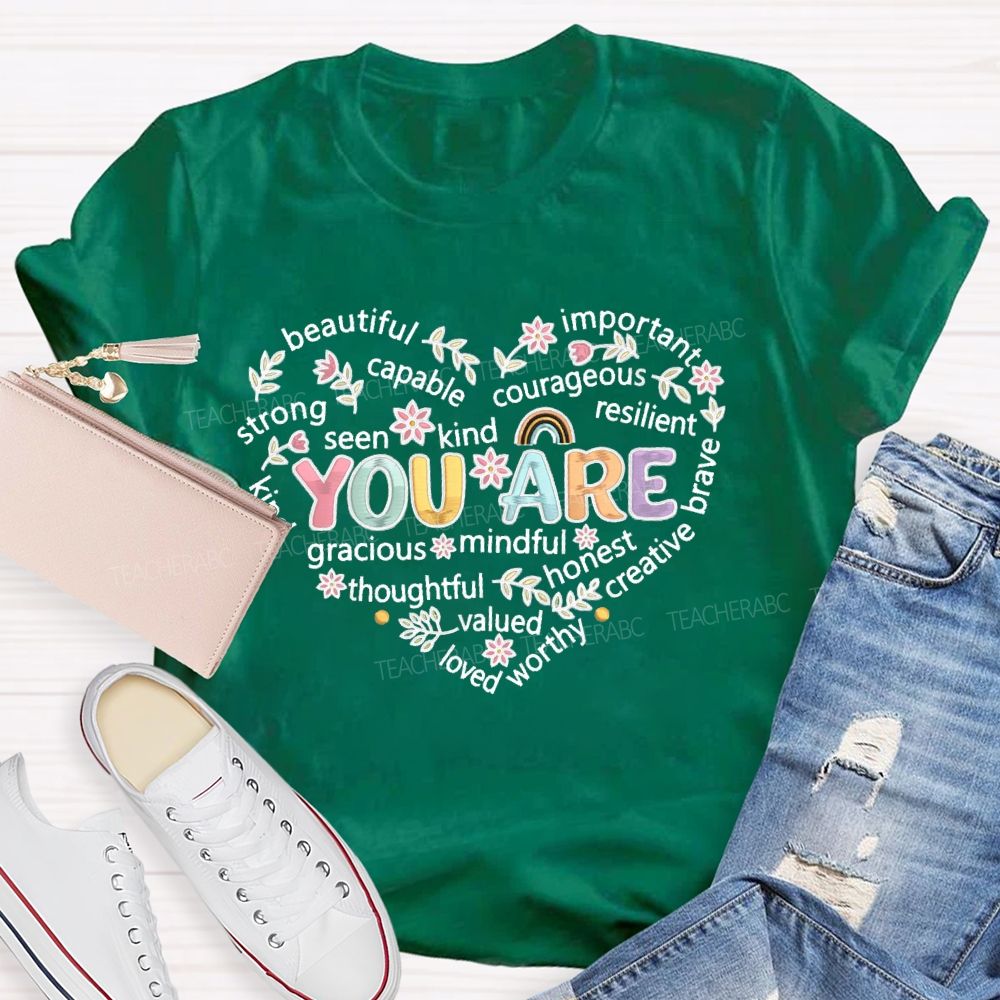 You Are Beautiful Important Strong Kind Heart Teacher T-Shirt