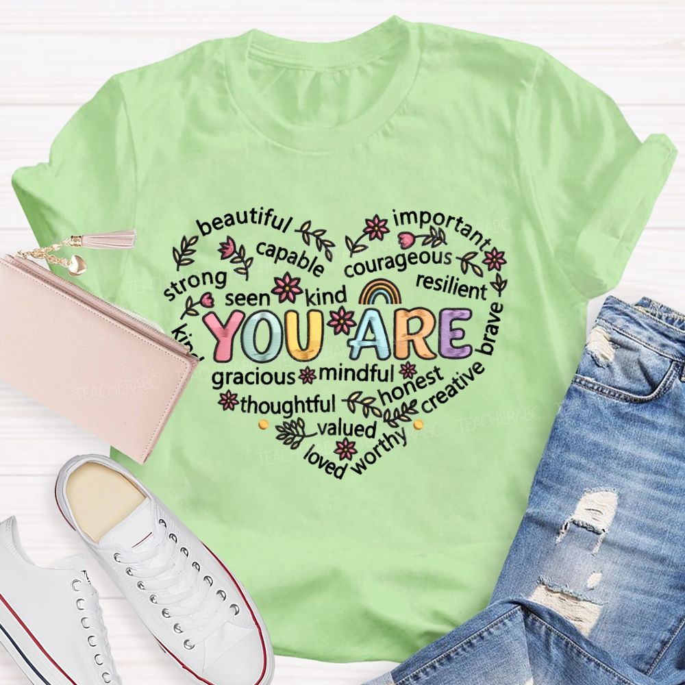 You Are Beautiful Important Strong Kind Heart Teacher T-Shirt