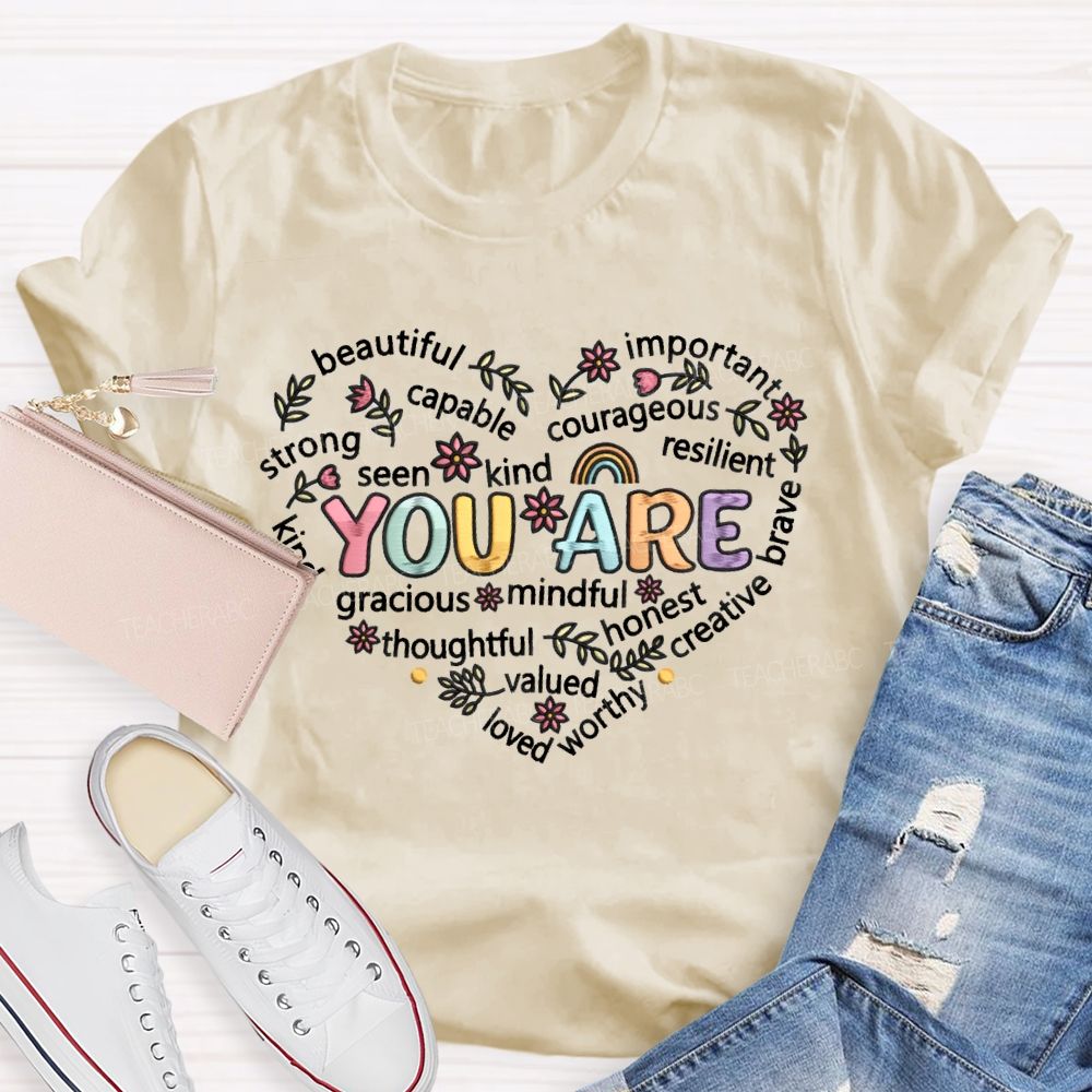 You Are Beautiful Important Strong Kind Heart Teacher T-Shirt