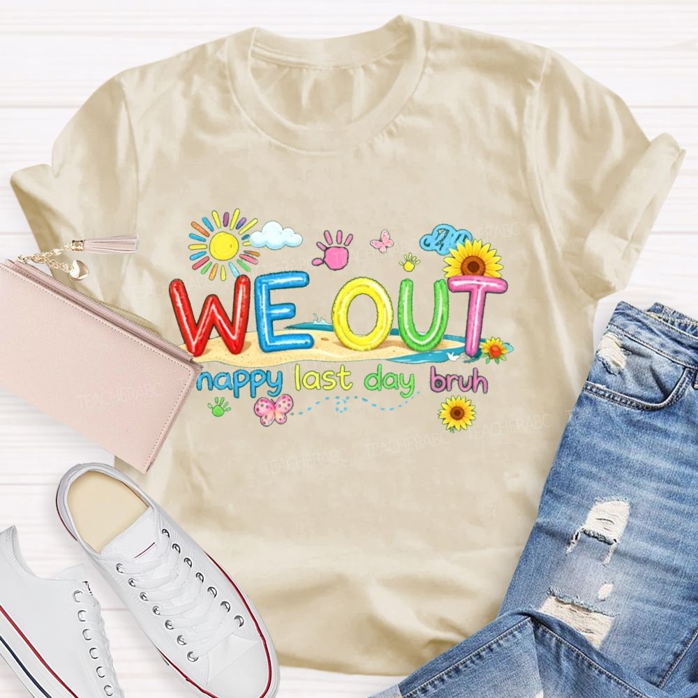 We Out Happy Last Day Bruh Sunshine Sunflower Teacher T-shirt