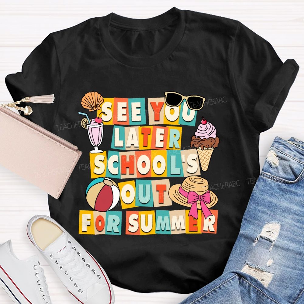 See You Later School'S Out For Summer Sunshine Ice Cream Teacher T-shirt