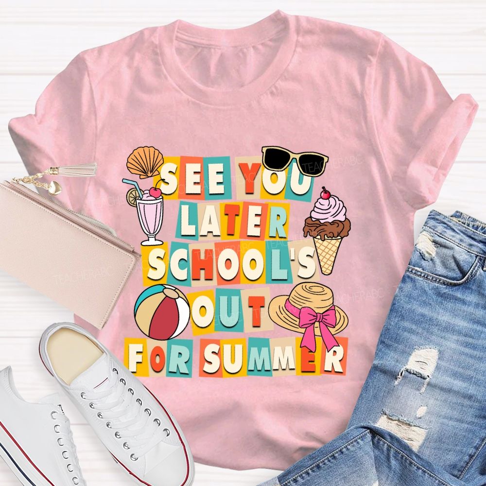 See You Later School'S Out For Summer Sunshine Ice Cream Teacher T-shirt