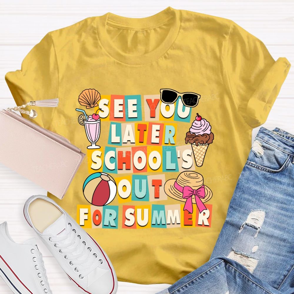 See You Later School'S Out For Summer Sunshine Ice Cream Teacher T-shirt