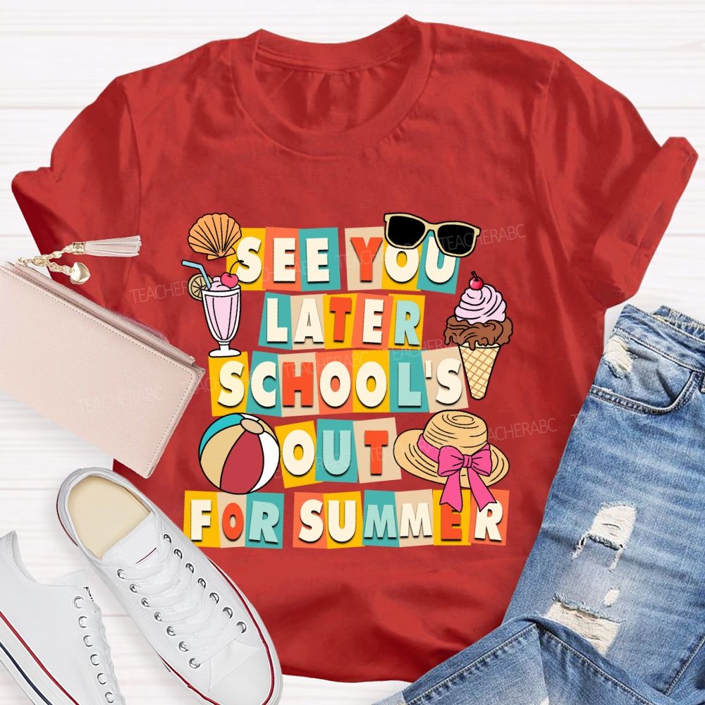 See You Later School'S Out For Summer Sunshine Ice Cream Teacher T-shirt