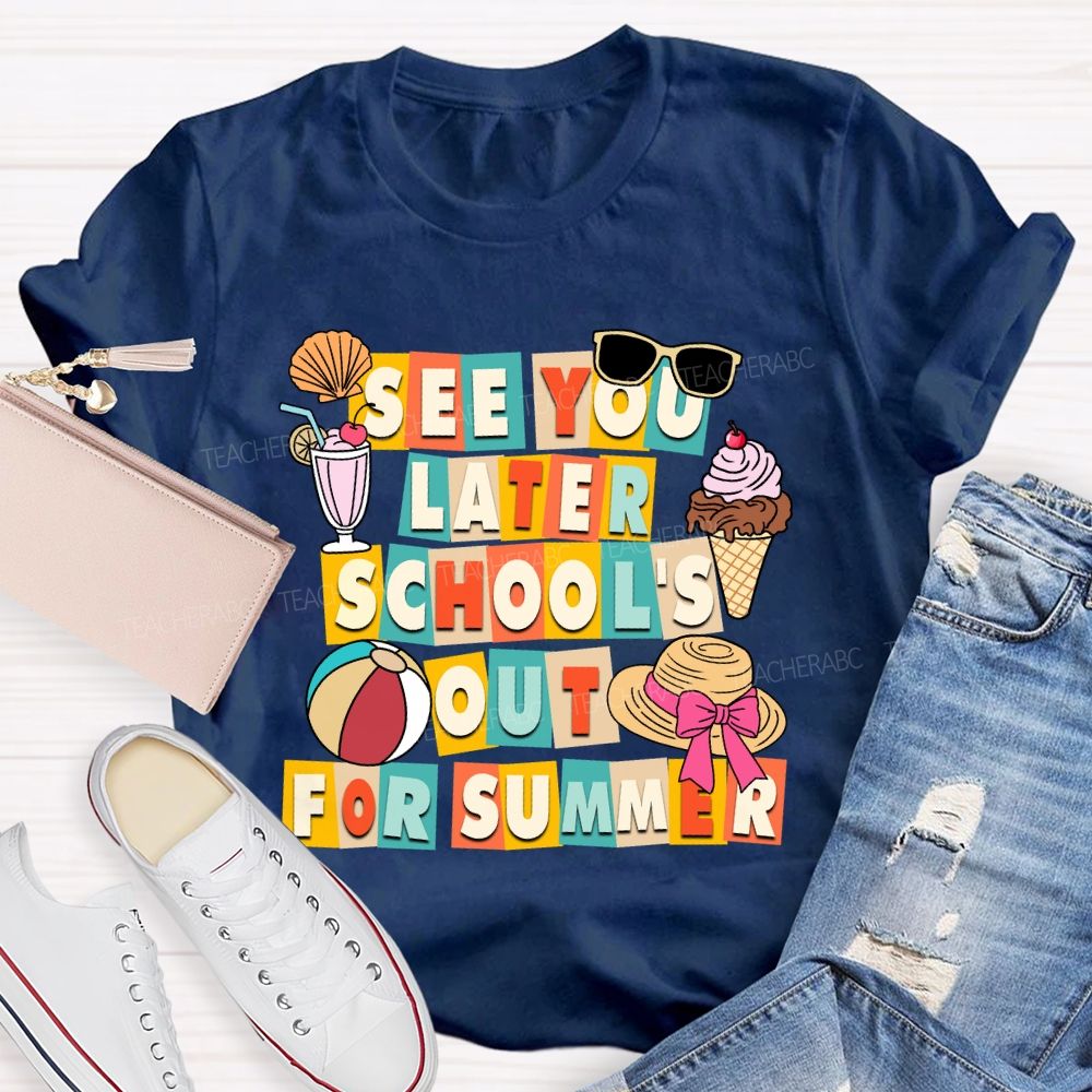 See You Later School'S Out For Summer Sunshine Ice Cream Teacher T-shirt