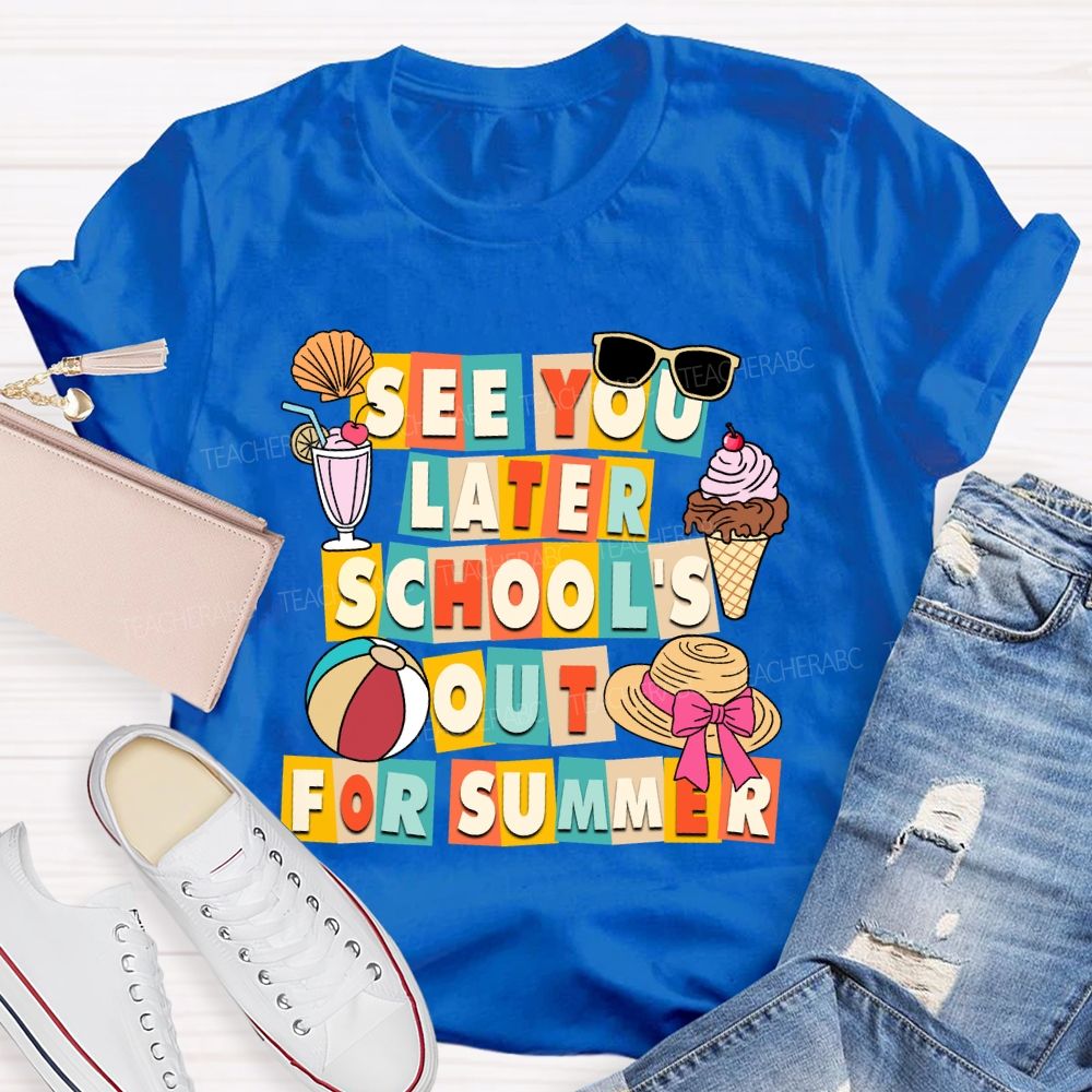 See You Later School'S Out For Summer Sunshine Ice Cream Teacher T-shirt