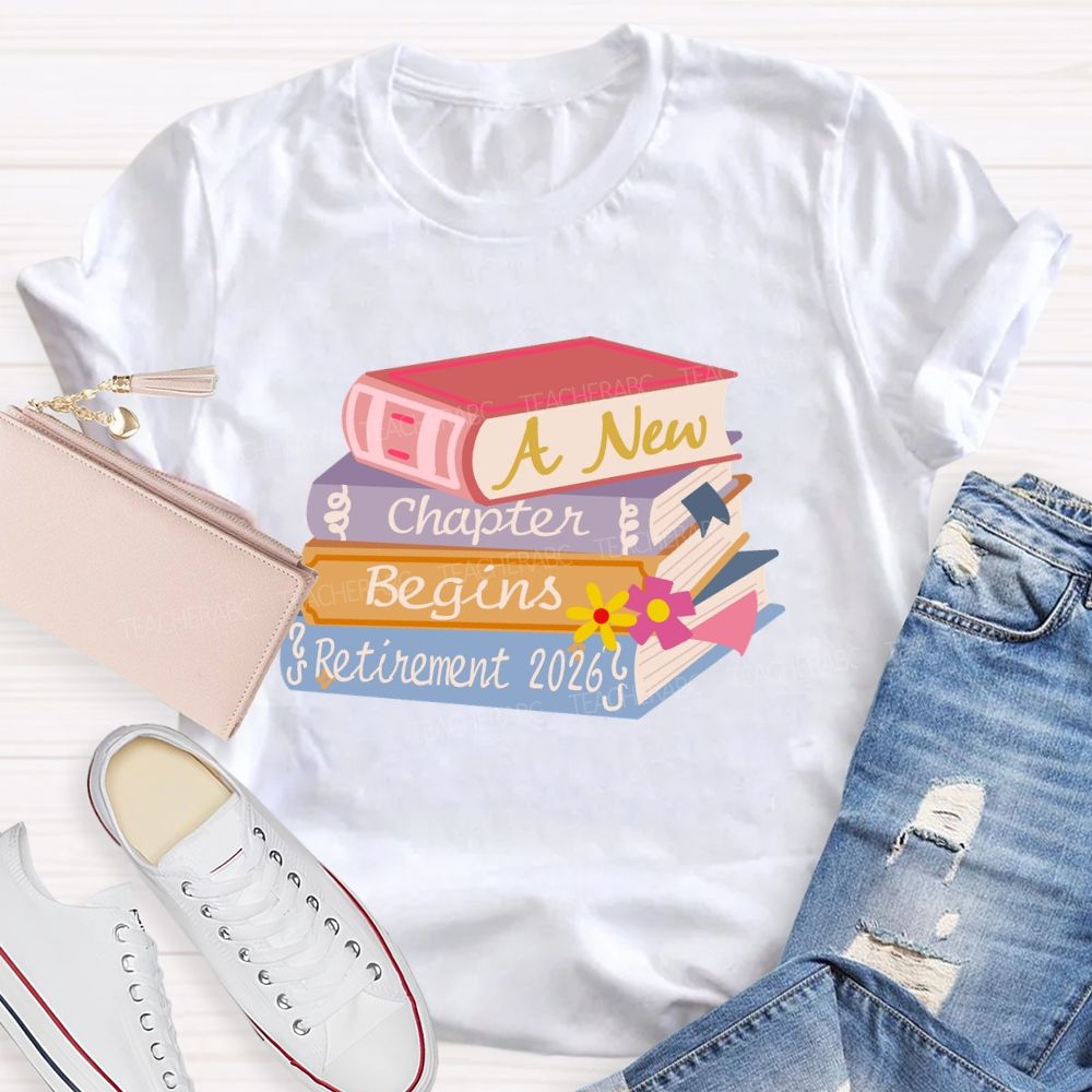 A New Chapter Begins Retirement 2026 Books Teacher T-Shirt