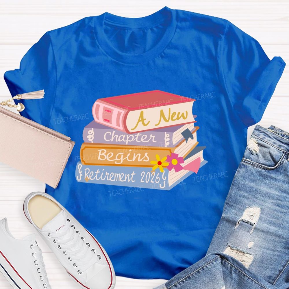 A New Chapter Begins Retirement 2026 Books Teacher T-Shirt