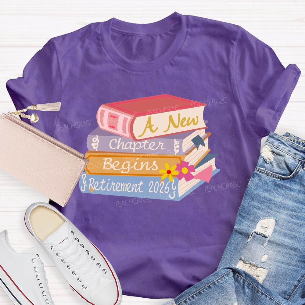 A New Chapter Begins Retirement 2026 Books Teacher T-Shirt