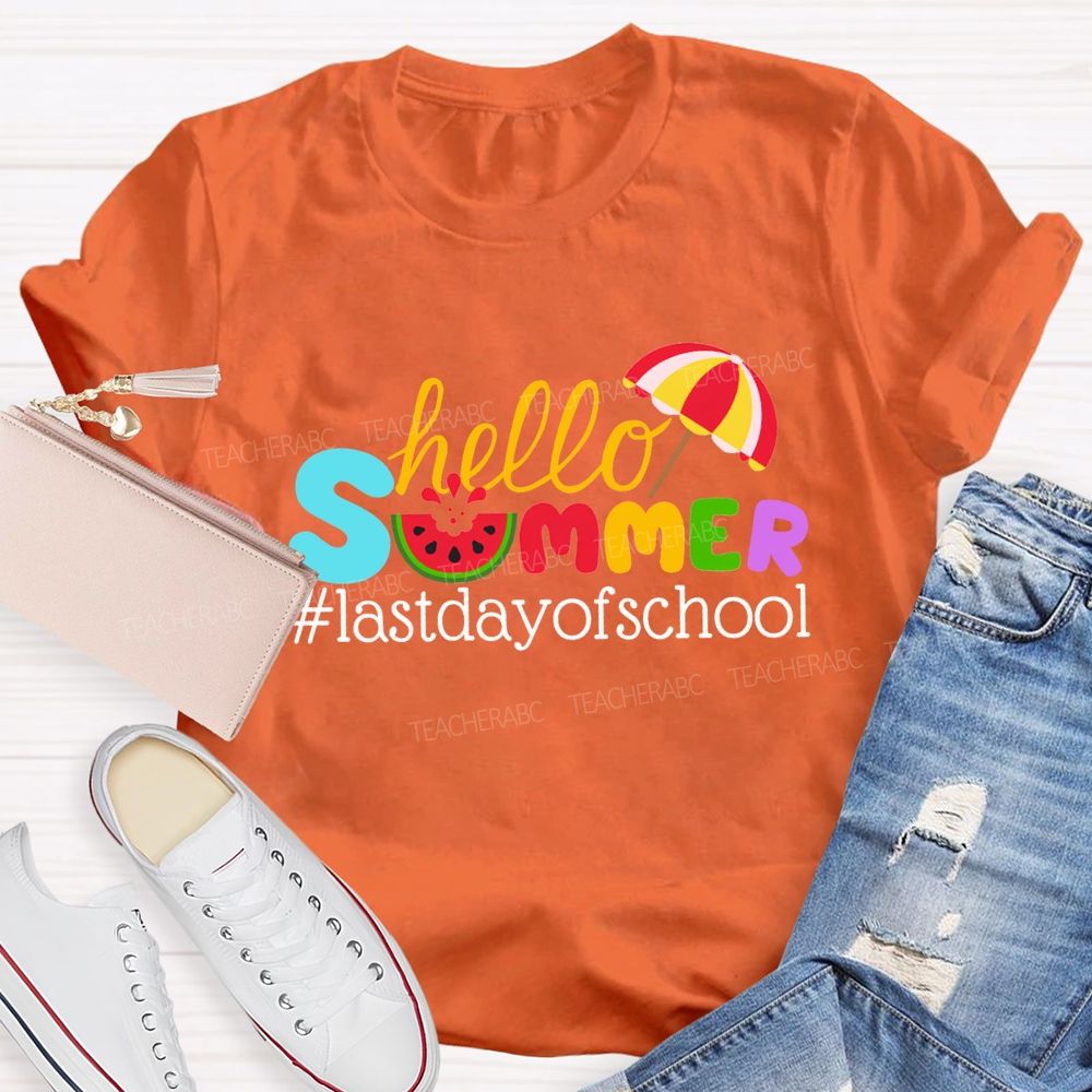 Hello Summer Happy Last Day Of School Colored Font Teacher T-shirt