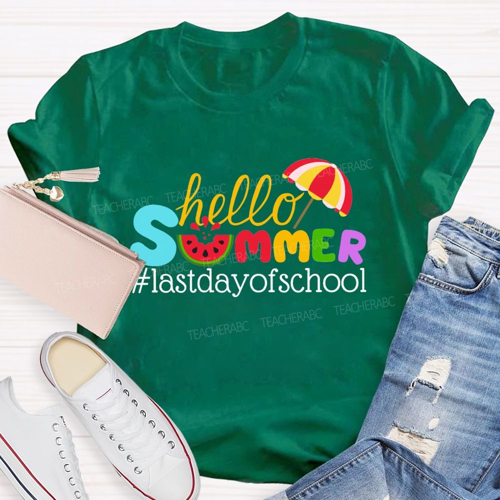 Hello Summer Happy Last Day Of School Colored Font Teacher T-shirt