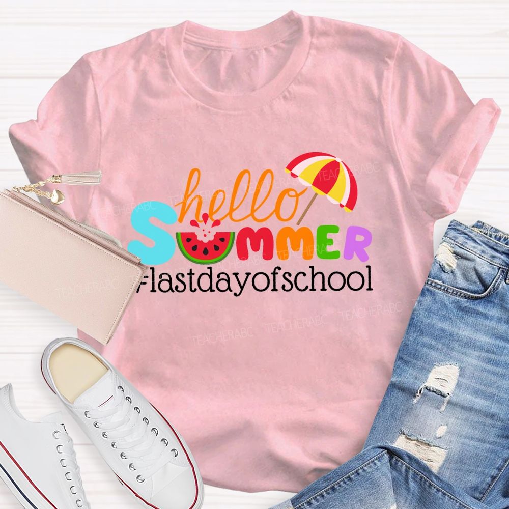 Hello Summer Happy Last Day Of School Colored Font Teacher T-shirt