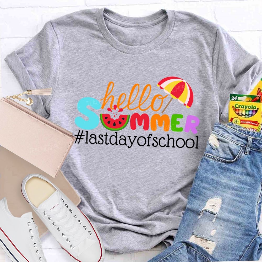 Hello Summer Happy Last Day Of School Colored Font Teacher T-shirt