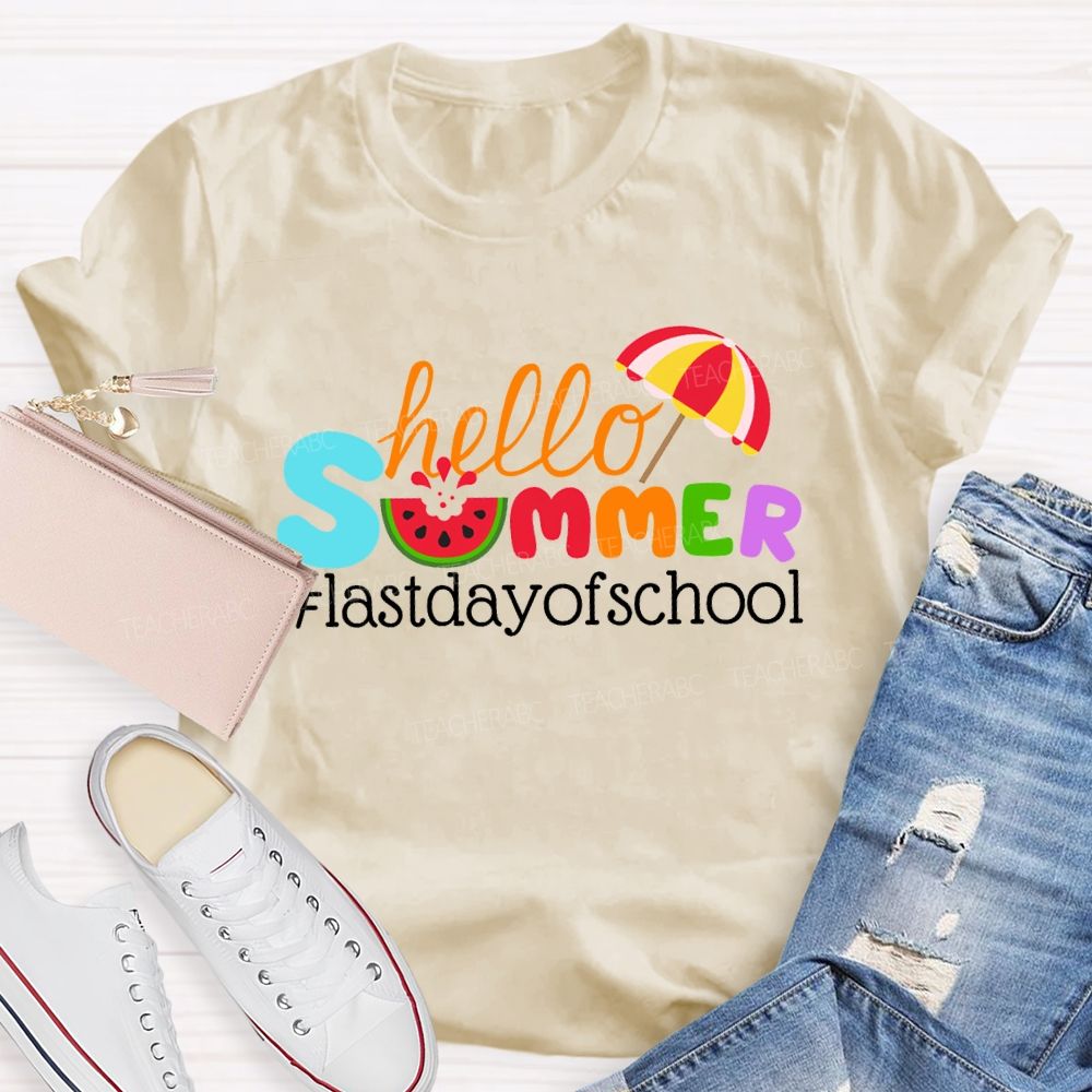Hello Summer Happy Last Day Of School Colored Font Teacher T-shirt