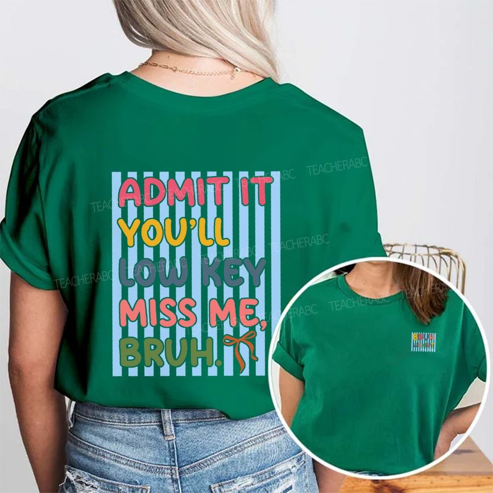 Personalized Name Bruh We Out Admit It You'Ll Low Key Miss Me Double Printed T-shirt