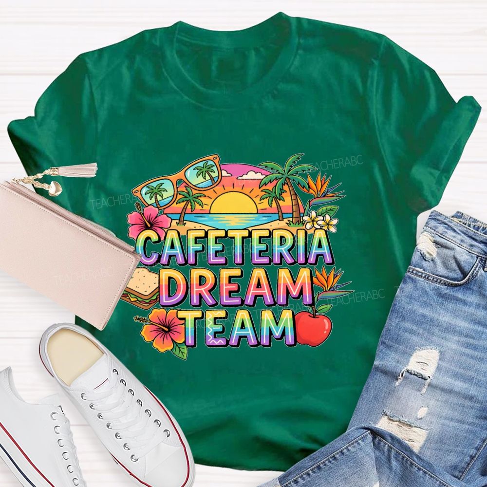 Cafeteria Dream Team Teacher T-shirt