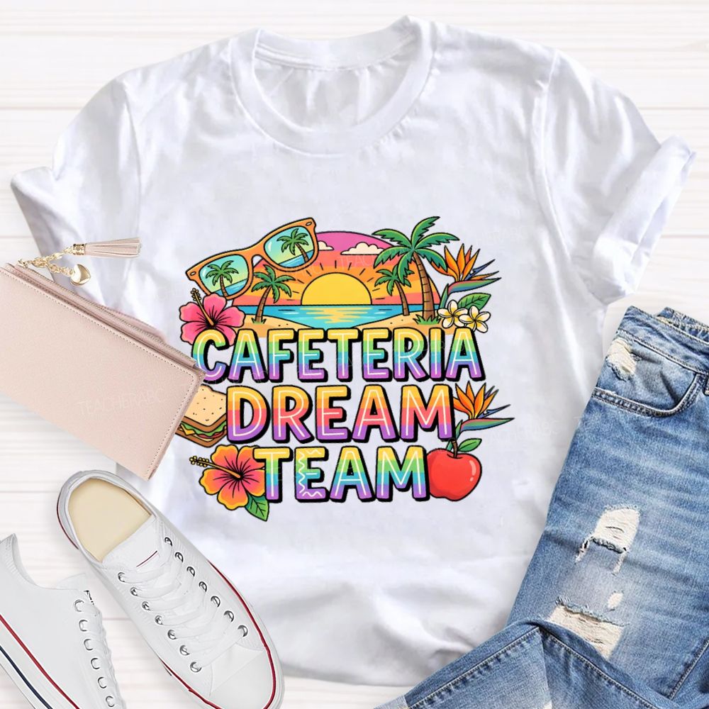 Cafeteria Dream Team Teacher T-shirt