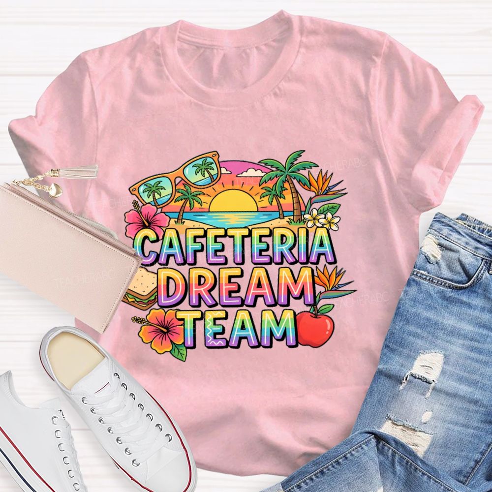 Cafeteria Dream Team Teacher T-shirt