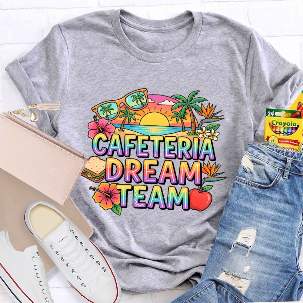 Cafeteria Dream Team Teacher T-shirt