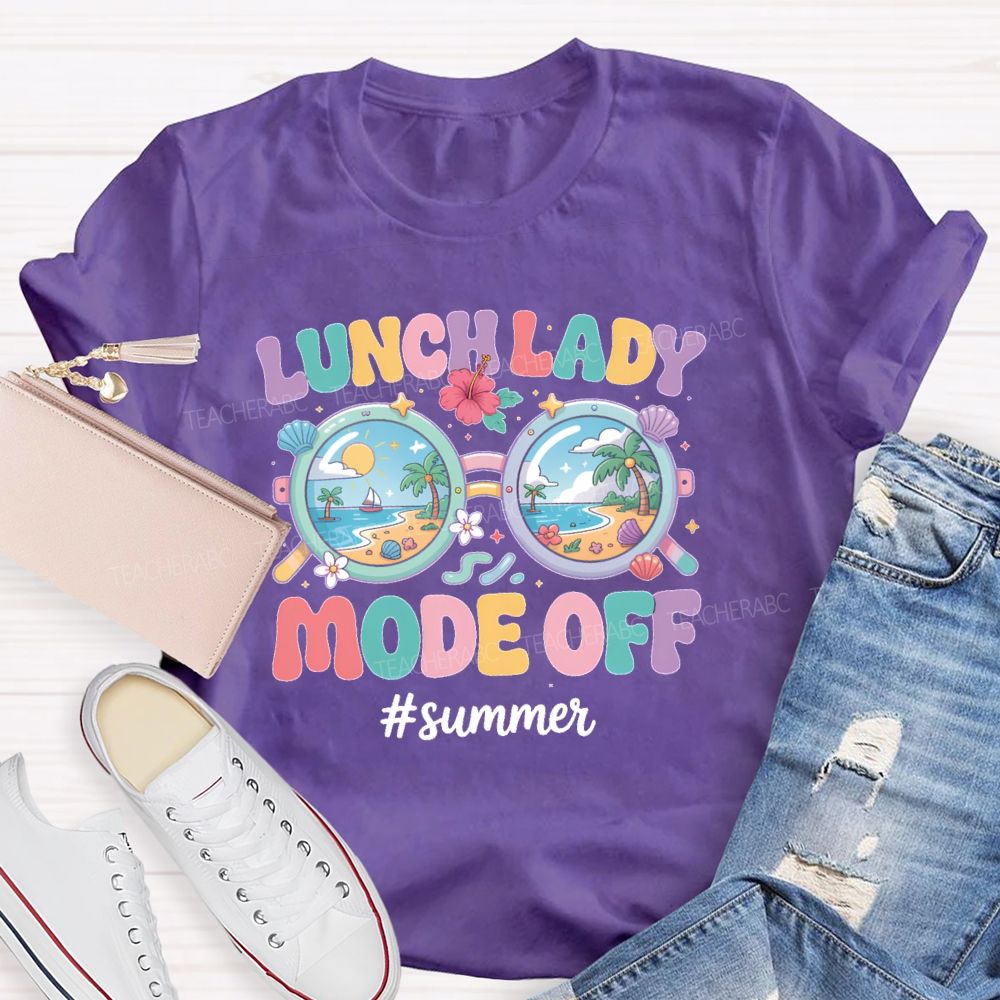 Lunch Lady Mode Off Summer Teacher T-shirt