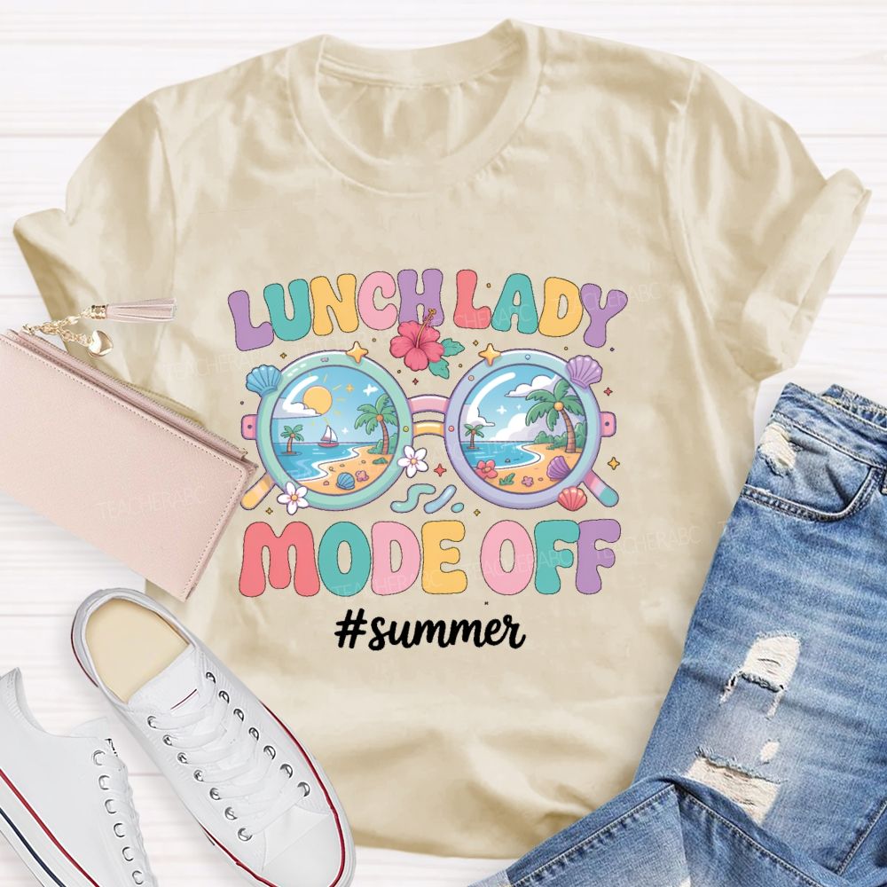 Lunch Lady Mode Off Summer Teacher T-shirt